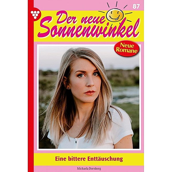 Eine bittere Enttäuschung / Der neue Sonnenwinkel Bd.87, Michaela Dornberg