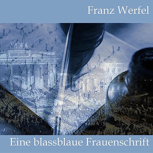 Eine blassblaue Frauenschrift, Franz Werfel