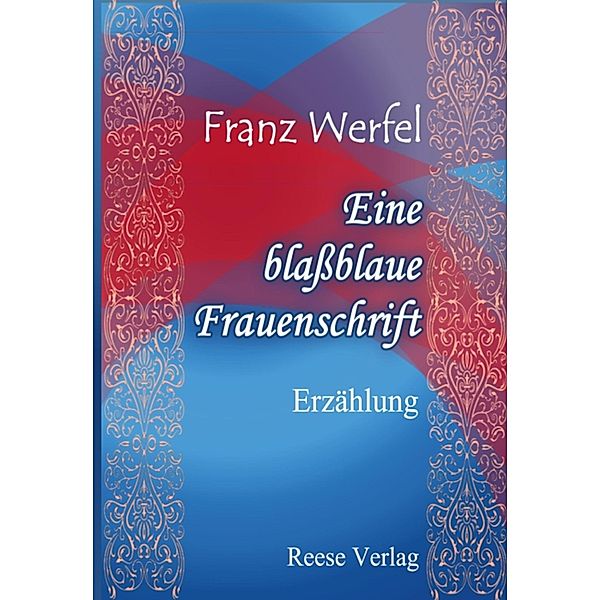 Eine blaßblaue Frauenschrift, Franz Werfel
