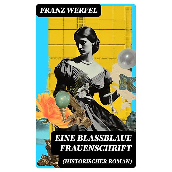 Eine blassblaue Frauenschrift (Historischer Roman), Franz Werfel