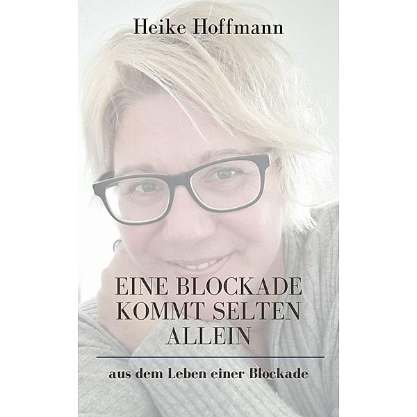 Eine Blockade kommt selten allein, Heike Hoffmann