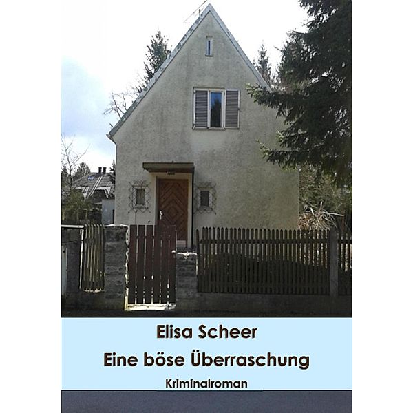 Eine böse Überraschung, Elisa Scheer