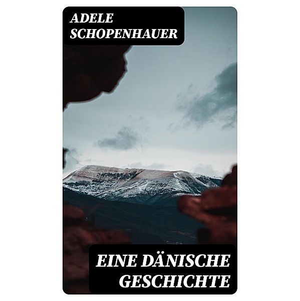 Eine dänische Geschichte, Adele Schopenhauer