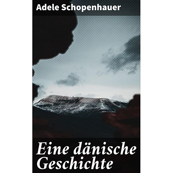 Eine dänische Geschichte, Adele Schopenhauer