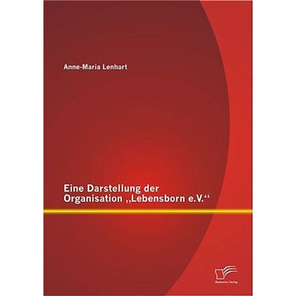 Eine Darstellung der Organisation Lebensborn e.V., Anne-Maria Lenhart