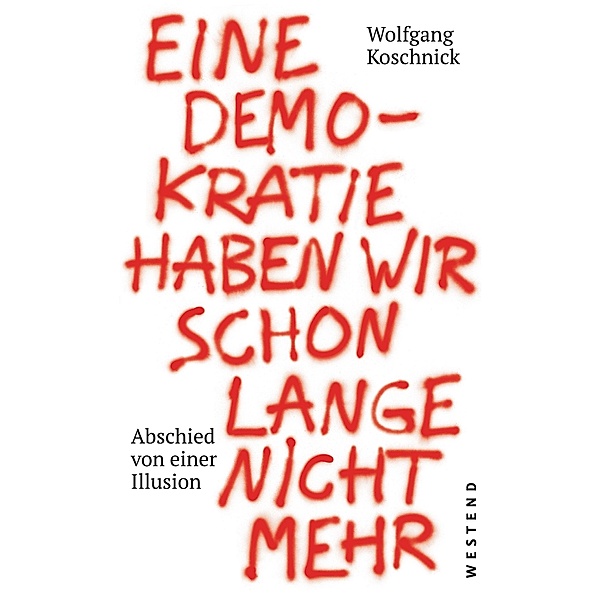 Eine Demokratie haben wir schon lange nicht mehr, Wolfgang J. Koschnick