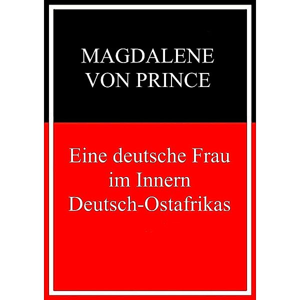 Eine deutsche Frau im Inneren Deutsch-Ostafrikas, Magdalene von Prince