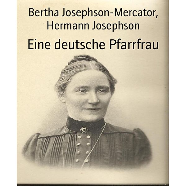 Eine deutsche Pfarrfrau, Bertha Josephson-Mercator, Hermann Josephson