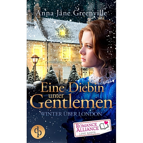 Eine Diebin unter Gentlemen (Liebe, Historisch) / Romance Alliance Love Shots-Reihe Bd.11, Anna Jane Greenville