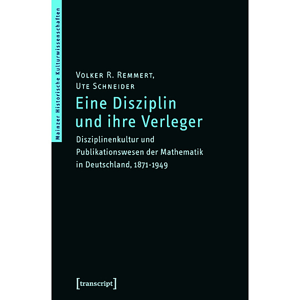Eine Disziplin und ihre Verleger / Mainzer Historische Kulturwissenschaften Bd.4, Volker R. Remmert, Ute Schneider