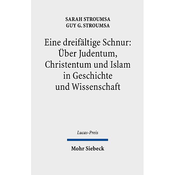 Eine dreifältige Schnur: Über Judentum, Christentum und Islam in Geschichte und Wissenschaft, Guy G. Stroumsa, Sarah Stroumsa