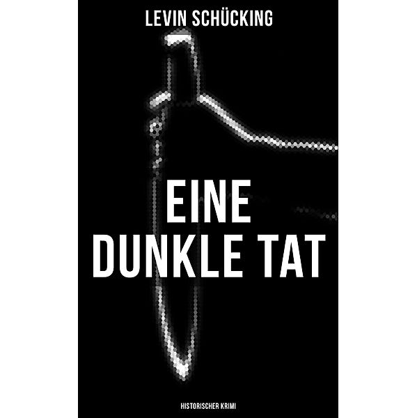 Eine dunkle Tat (Historischer Krimi), Levin Schücking