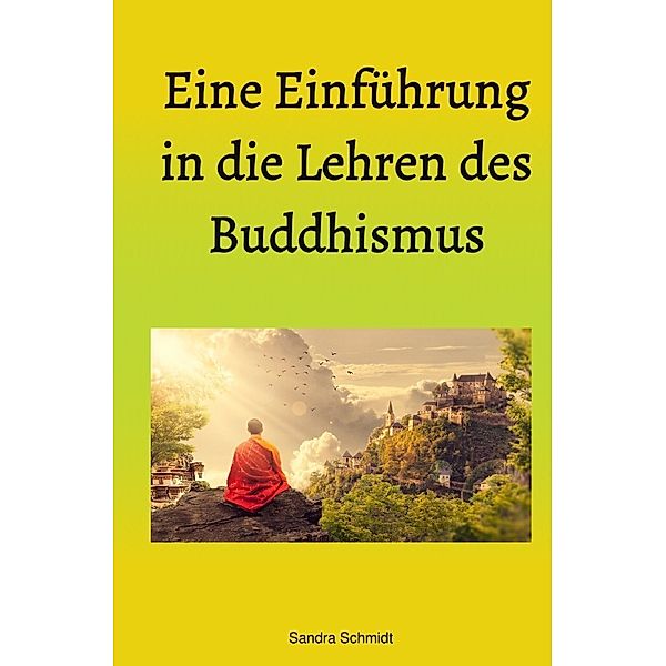 Eine Einführung in die Lehren des Buddhismus, Serafine Schmidt