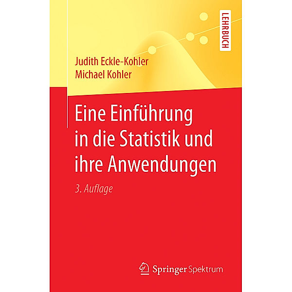 Eine Einführung in die Statistik und ihre Anwendungen, Judith Eckle-Kohler, Michael Kohler