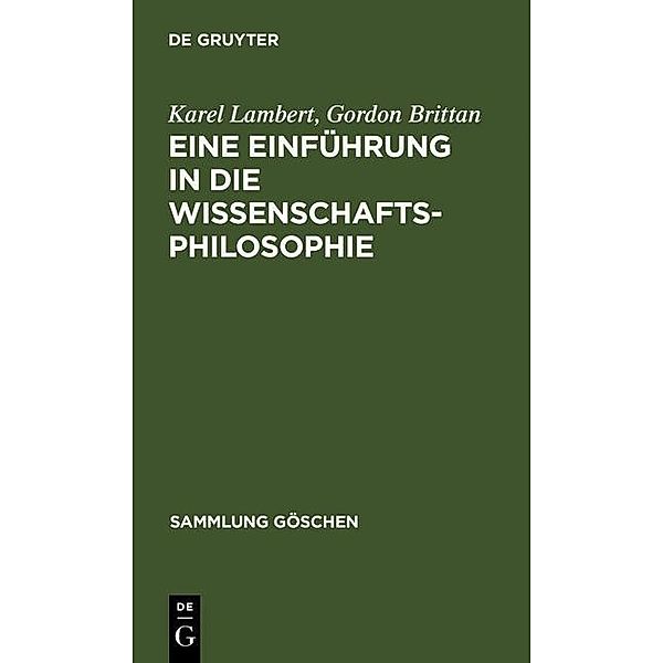 Eine Einführung in die Wissenschaftsphilosophie / Sammlung Göschen Bd.2236, Karel Lambert, Gordon Brittan