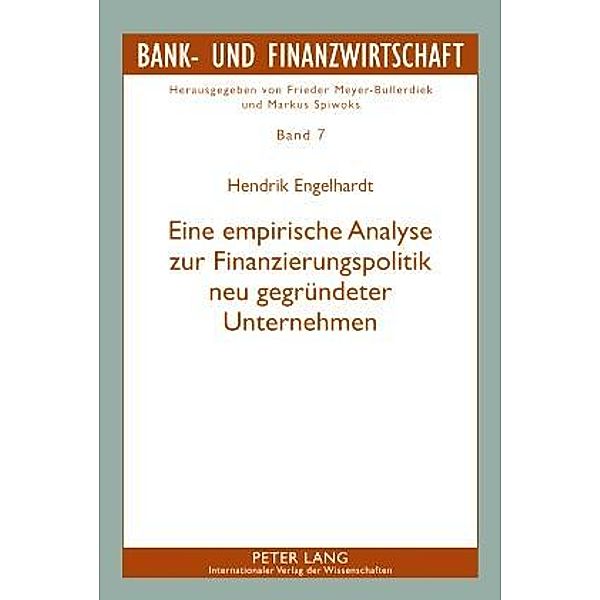 Eine empirische Analyse zur Finanzierungspolitik neu gegruendeter Unternehmen, Hendrik Engelhardt