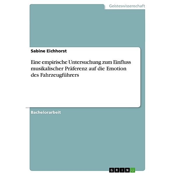 Eine empirische Untersuchung zum Einfluss musikalischer Präferenz auf die Emotion des Fahrzeugführers, Sabine Eichhorst