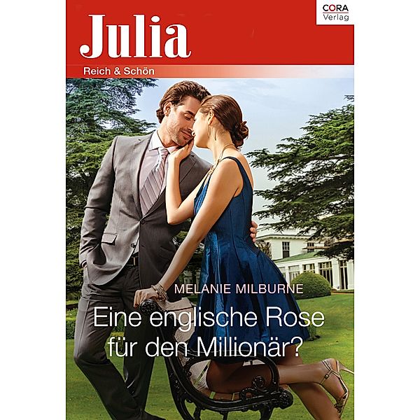 Eine englische Rose für den Millionär? / Julia (Cora Ebook), Melanie Milburne