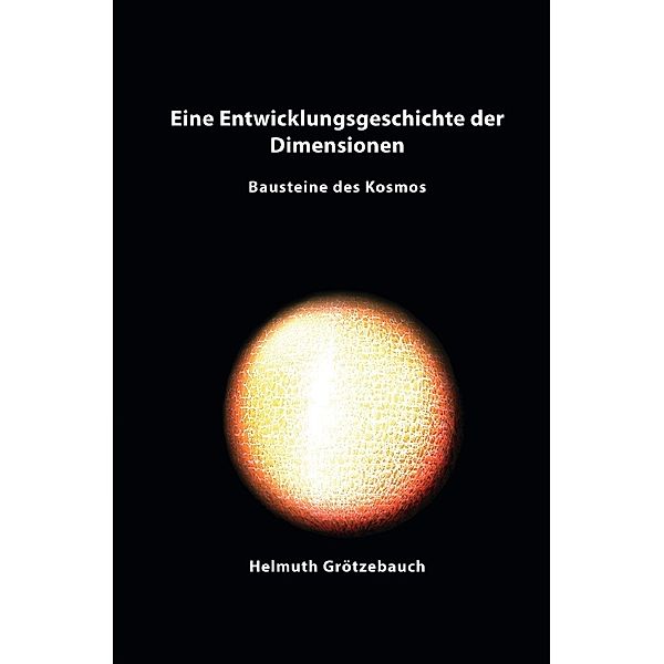Eine Entwicklungsgeschichte der Dimensionen, Helmuth Grötzebauch