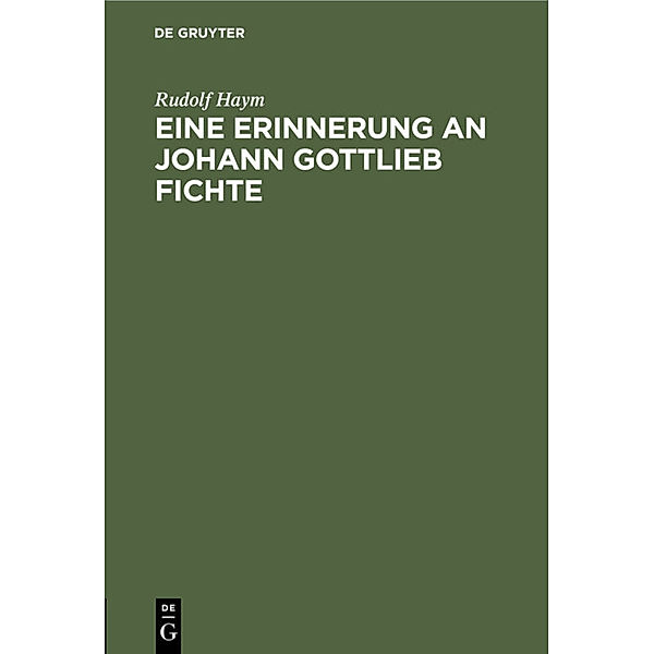 Eine Erinnerung an Johann Gottlieb Fichte, Rudolf Haym