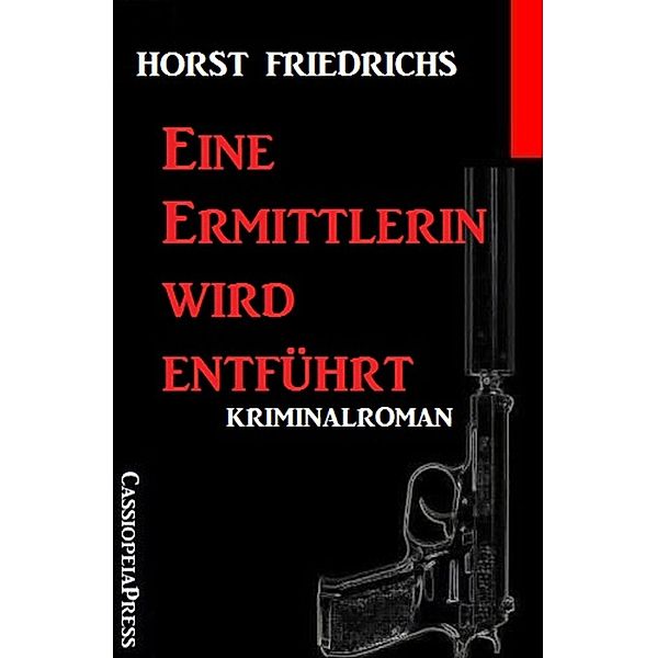 Eine Ermittlerin wird entführt, Horst Friedrichs