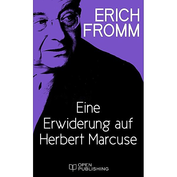 Eine Erwiderung auf Herbert Marcuse, Erich Fromm