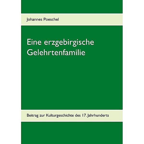 Eine erzgebirgische Gelehrtenfamilie, Johannes Poeschel
