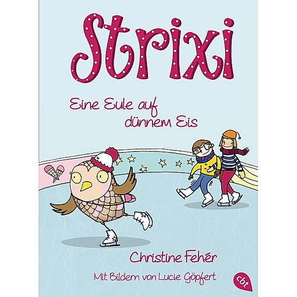 Eine Eule auf dünnem Eis / Strixi Bd.2, Christine Fehér