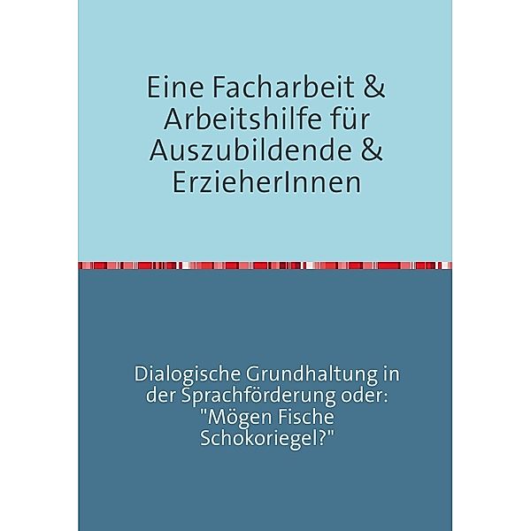 Eine Facharbeit für Auszubildende & Erzieherinnen, Peggy Seide-Puls