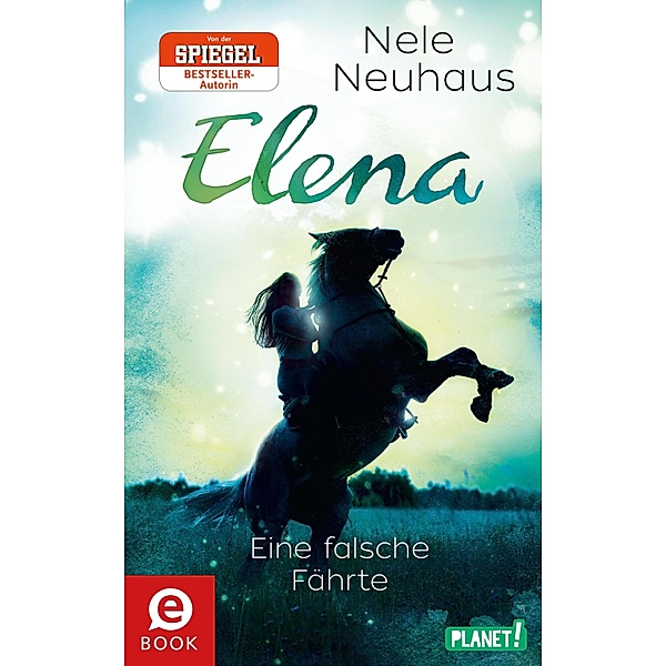Eine falsche Fährte / Elena - Ein Leben für Pferde Bd.6, Nele Neuhaus
