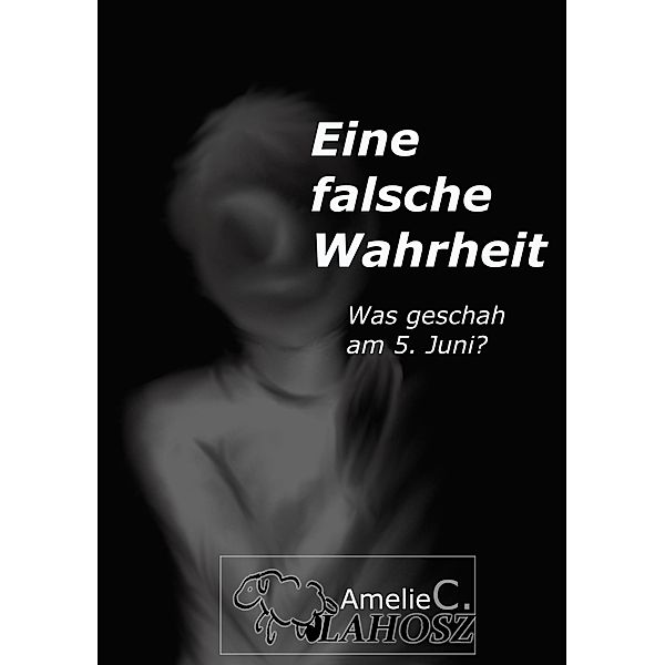 eine falsche Wahrheit, Amelie C. Vlahosz