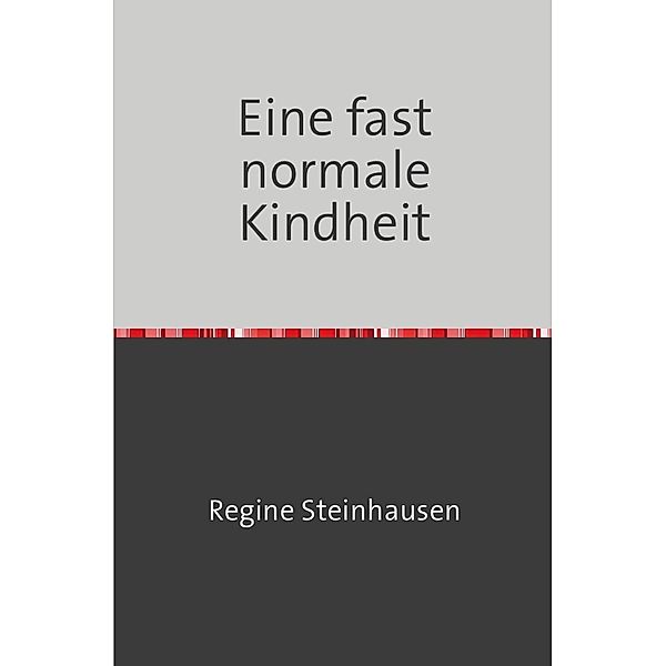 Eine fast normale Kindheit, Regine Steinhausen