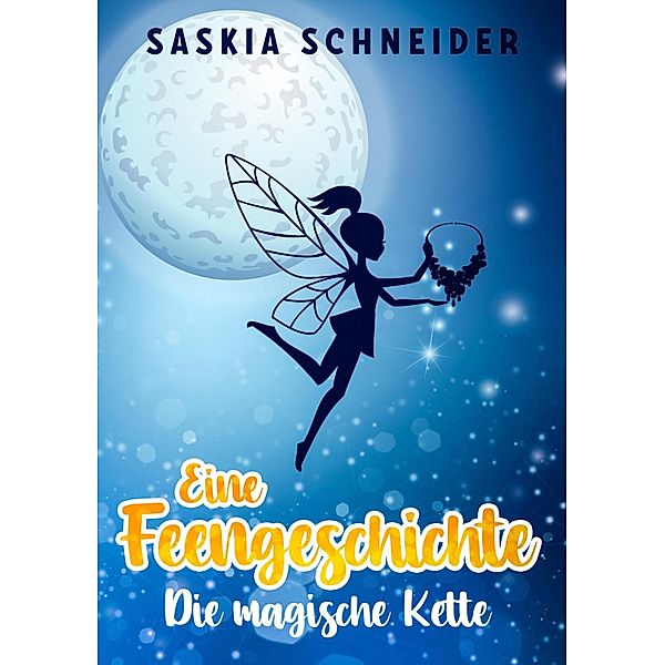 Eine Feengeschichte - Die magische Kette, Saskia Schneider