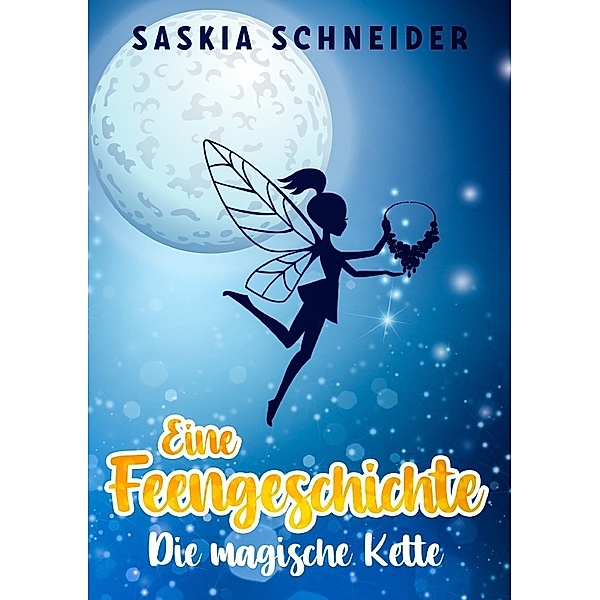 Eine Feengeschichte - Die magische Kette, Saskia Schneider
