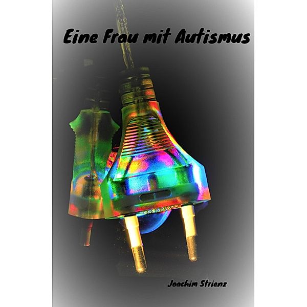 Eine Frau mit Autismus, Joachim Strienz