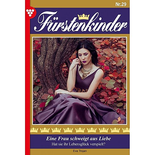 Eine Frau schweigt aus Liebe / Fürstenkinder Bd.29, Eva Trojan