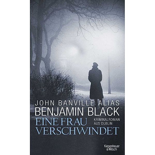 Eine Frau verschwindet / Quirke Bd.3, Benjamin Black