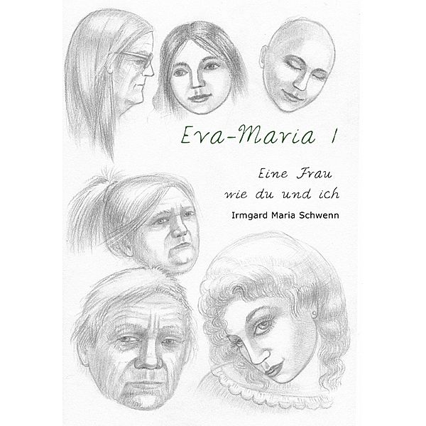 Eine Frau wie du und ich / Eva Maria 1, Irmgard Maria Schwenn