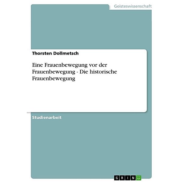 Eine Frauenbewegung vor der Frauenbewegung - Die historische Frauenbewegung, Thorsten Dollmetsch