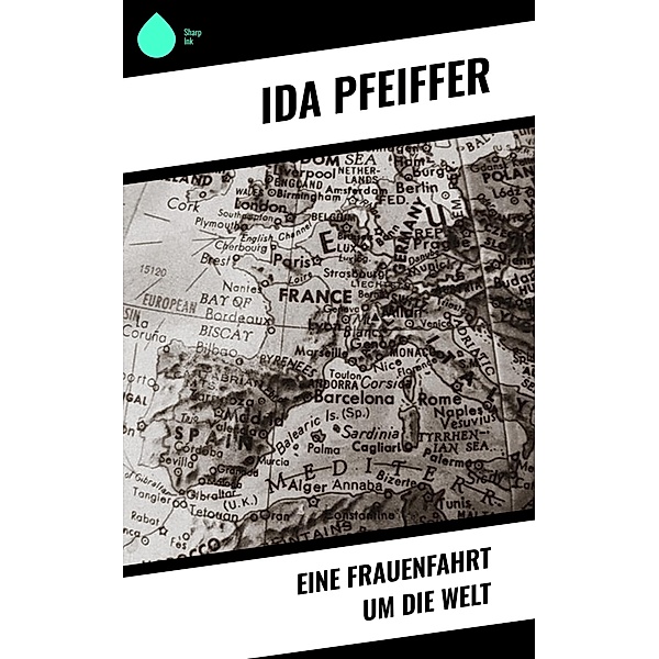 Eine Frauenfahrt um die Welt, Ida Pfeiffer