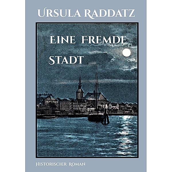 Eine fremde Stadt / Eine Familie zwischen Kappeln und Berlin Bd.1, Ursula Raddatz