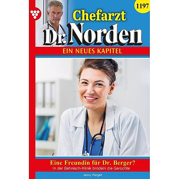 Eine Freundin für Dr. Berger? / Chefarzt Dr. Norden Bd.1197, Jenny Pergelt