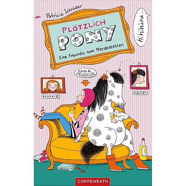 Eine Freundin zum Pferdestehlen / Plötzlich Pony Bd.1, Patricia Schröder