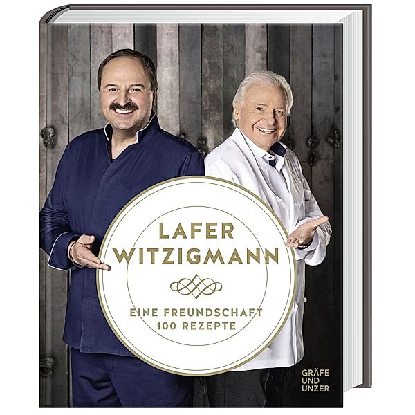 Eine Freundschaft - 100 Rezepte, Johann Lafer, Eckart Witzigmann