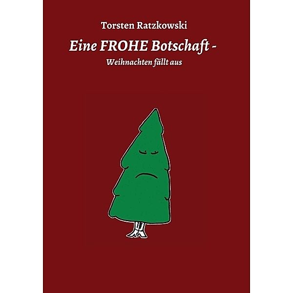 Eine FROHE Botschaft - Weihnachten fällt aus, Torsten Ratzkowski