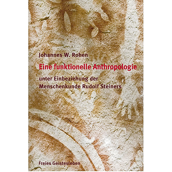 Eine funktionelle und spirituelle Anthropologie, Johannes Rohen, Johannes W. Rohen