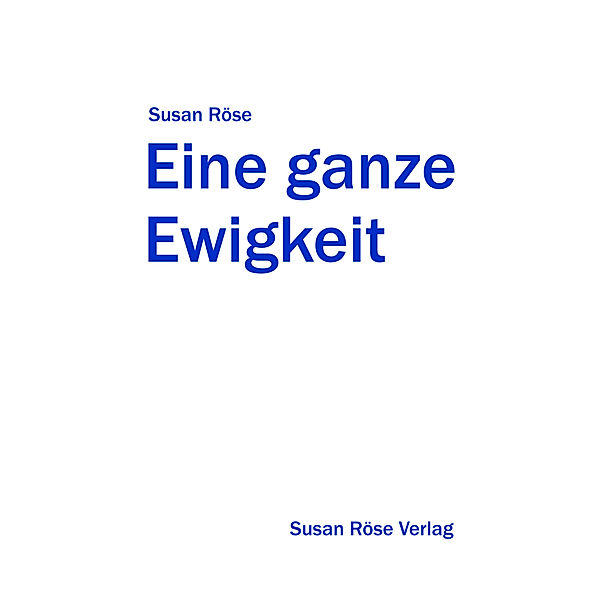 Eine ganze Ewigkeit, Susan Röse