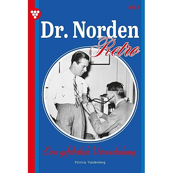 Eine gefährlich Verwechslung / Dr. Norden - Retro Edition Bd.3, Patricia Vandenberg
