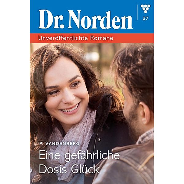 Eine gefährliche Dosis Glück / Dr. Norden - Unveröffentlichte Romane Bd.27, Patricia Vandenberg