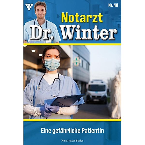 Eine gefährliche Patientin / Notarzt Dr. Winter Bd.48, Nina Kayser-Darius